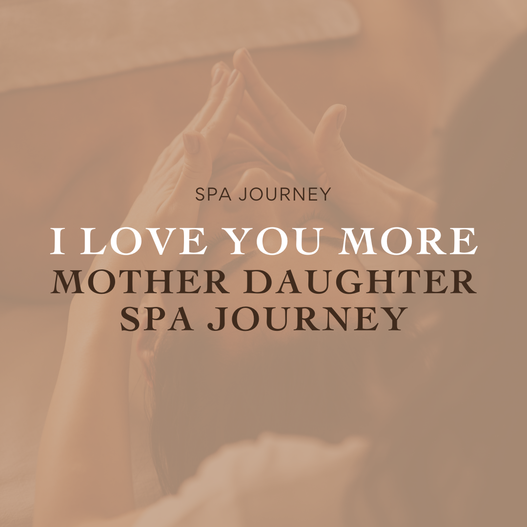 &quot;I Love You More&quot; Mum and Daughter Spa Journey